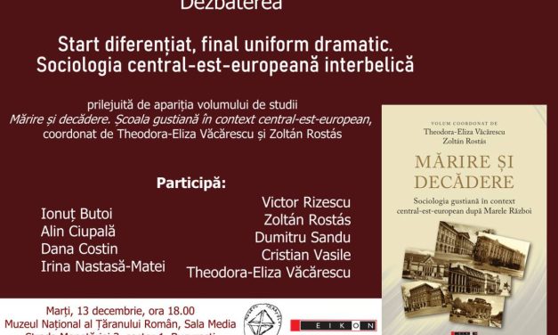 Dezbatere „Start diferențiat, final uniform dramatic. Sociologia est-europeană interbelică” @ Muzeul Național al Țăranului Român