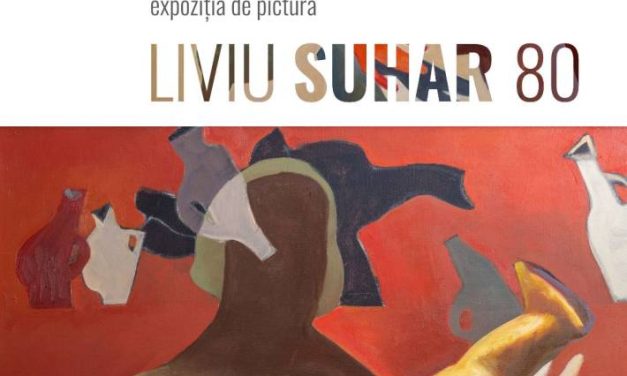 Expoziție “Liviu Suhar 80” și lansarea albumului monografic Liviu Suhar @ Muzeul Național al Bucovinei