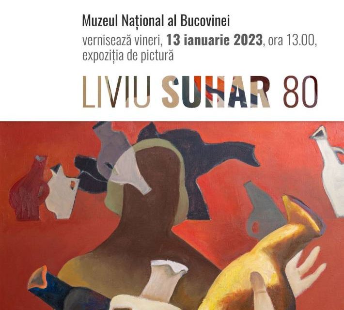Expoziție “Liviu Suhar 80” și lansarea albumului monografic Liviu Suhar @ Muzeul Național al Bucovinei