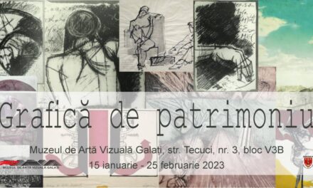 Expoziția „Grafică de patrimoniu” @ Muzeul de Artă Vizuală Galați