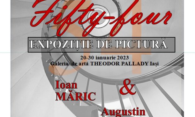 Expoziție de pictură „Fifty – four” – Ioan Măric și Augustin Cojocaru @ Galeria de Artă „Th. Pallady”, Iași