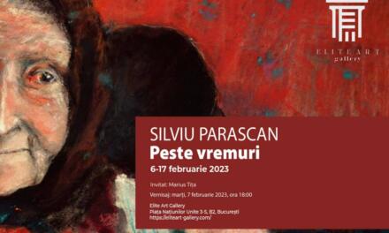 Expoziție Silviu Parascan „Printre vremuri” @ Elite Art Gallery, București