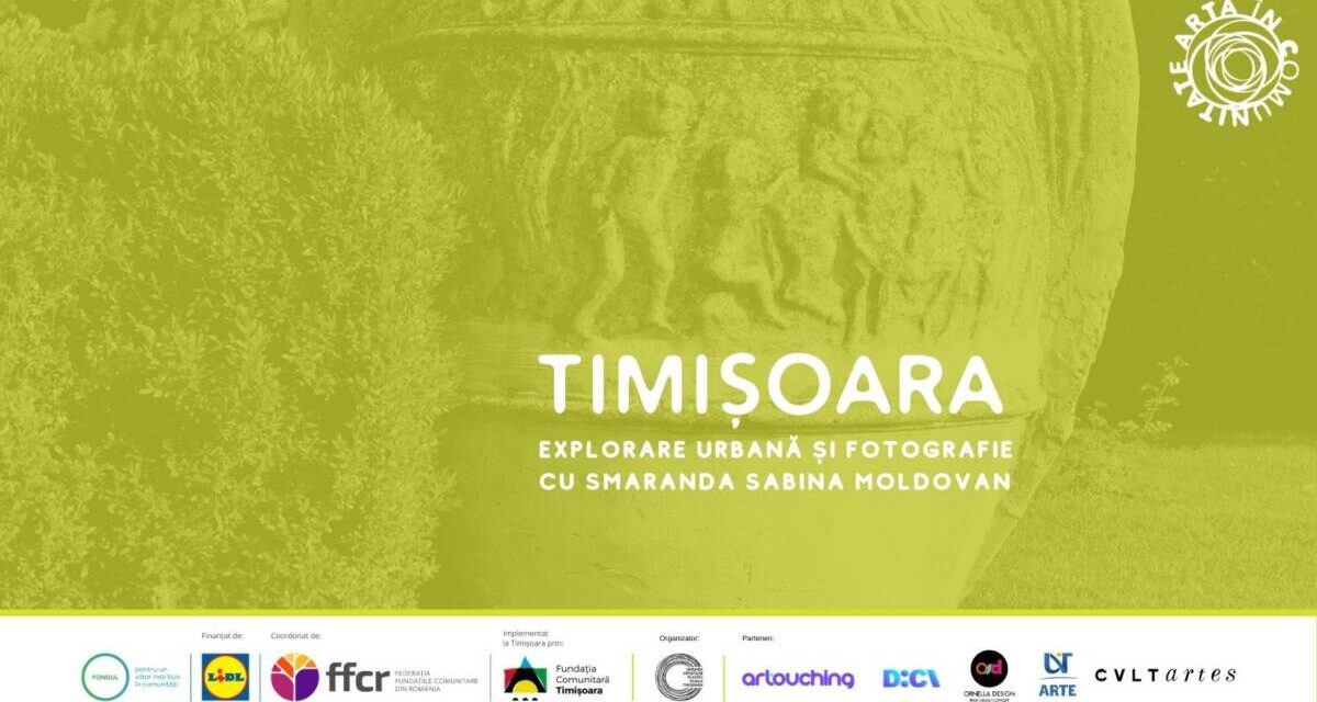 <strong>Timișoara – explorare urbană și fotografie cu Smaranda Sabina Moldovan</strong>