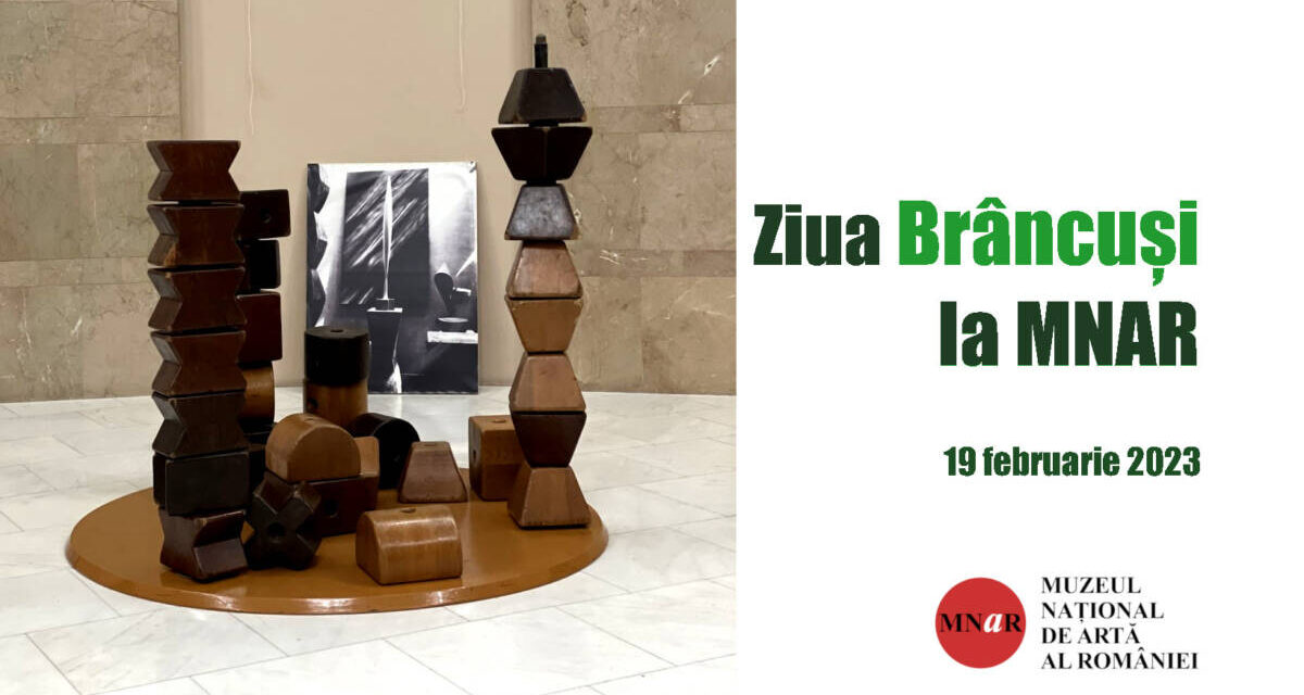Ziua Națională Constantin Brâncuși la Muzeul Național de Artă al României