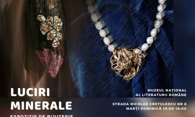 Expoziția de bijuterie contemporană „Luciri minerale“ a artistelor Diana Toboșaru și Gena Tudor @ Muzeul Național al Literaturii Române