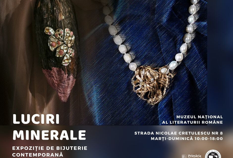Expoziția de bijuterie contemporană „Luciri minerale“ a artistelor Diana Toboșaru și Gena Tudor @ Muzeul Național al Literaturii Române