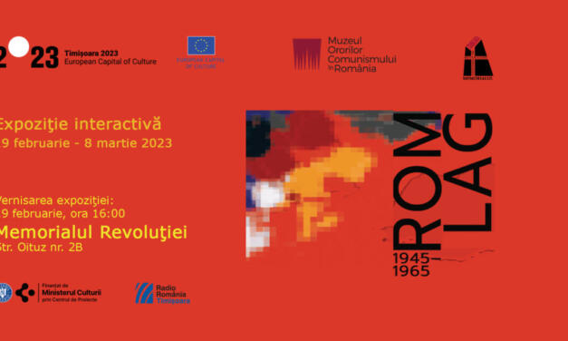 Expoziție interactivă „ROMLAG 1945 – 1965” @ Memorialul Revoluției 16-22 Decembrie din Timișoara
