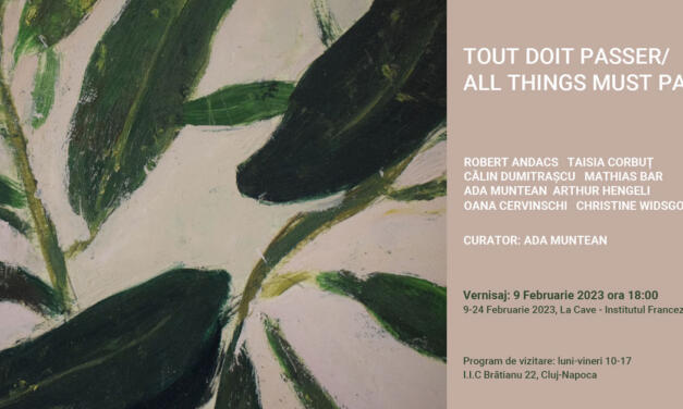Tout doit passer/All Things Must Pass @ La Cave, Institutul Francez Cluj-Napoca