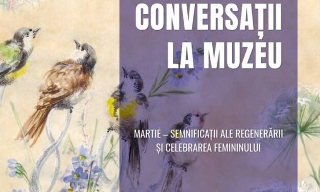 CONVERSAȚII LA MUZEU: Martie – Semnificații ale regenerării și celebrarea femininului – 7 martie 2023, la Muzeul Național Cotroceni