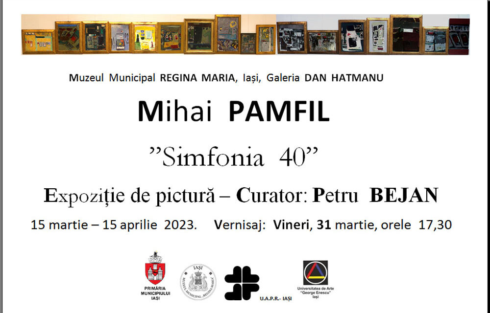 Expoziția de pictură Mihai Pamfil „Simfonia 40” – Mihai Pamfil @ Galeria de artă „Dan Hatmanu”, Iași