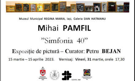 Expoziția de pictură Mihai Pamfil „Simfonia 40” – Mihai Pamfil @ Galeria de artă „Dan Hatmanu”, Iași