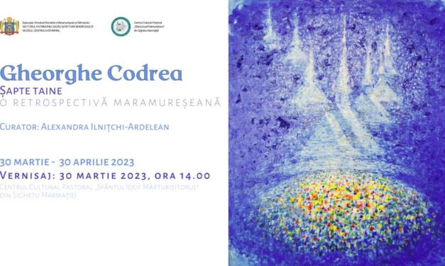 Expoziția „Șapte taine. O retrospectivă maramureșeană Gheorghe Codrea”, omagiu adus ținuturilor natale ale artistului nonagenar, va fi itinerată la Sighetu Marmației
