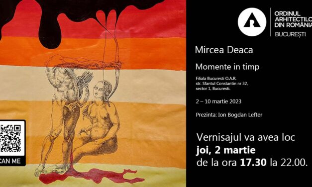 Expoziție Mircea Deaca „Momente în timp: Capturând esența artei prin artă” @ Filiala București O.A.R.