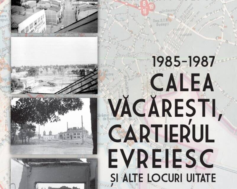 Lansarea volumului „1985-1987 – Calea Vacaresti, Cartierul evreiesc si alte locuri uitate – aduceri aminte” @ Muzeul Municipiului București, Casa Filipescu-Cesianu