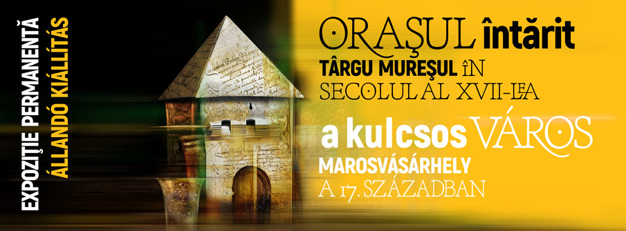 ORAȘUL ÎNTĂRIT – expoziție permanentă @ Muzeul Județean Mureș