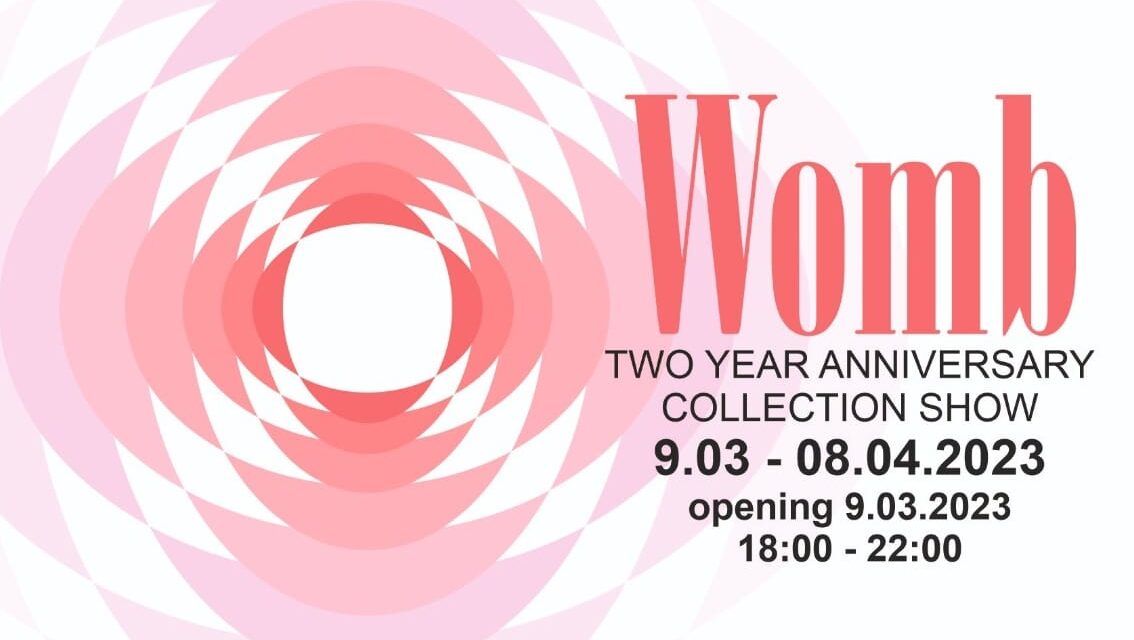 Womb – the two year anniversary collection show @ IOMO Gallery, București