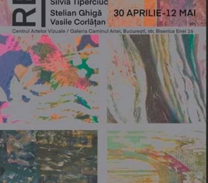 Expoziție Gabriela Popa Benescu, Silvia Tiperciuc, Stelian Ghigă și Vasile Corlățan „ReÎntâlniri” @ Centrul Artelor Vizuale – Galeria Căminul Artei, București