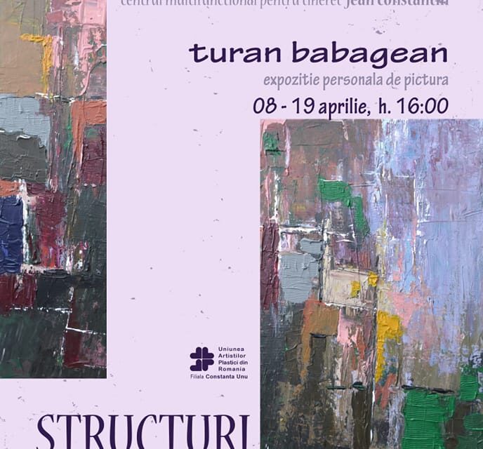Expoziție Turan Babagean “Structuri” @ Centrul Multifuncțional pentru Tineret “Jean Constantin”, Constanța