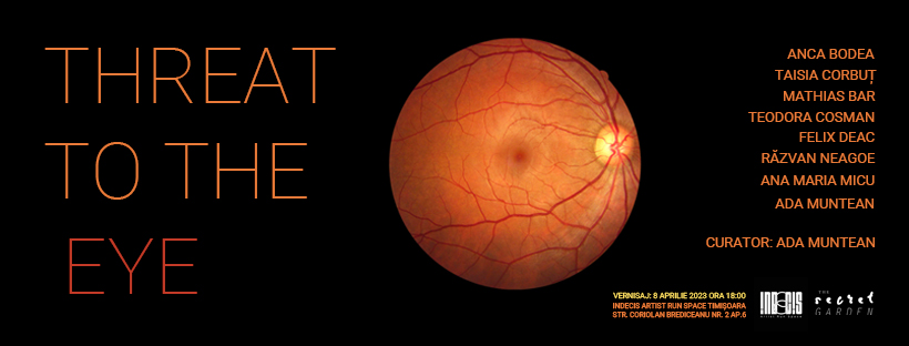 Expoziția „Threat to The Eye” @ Indecis Artist Run Space, Timişoara