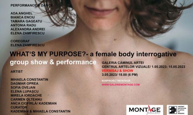 Group Show “What’s my purpose? a female body interrogative” @ Galeria Căminul Artei, București