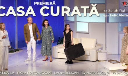 CASA CURATĂ, premieră la Teatrul Naţional I.L. Caragiale din Bucureşti