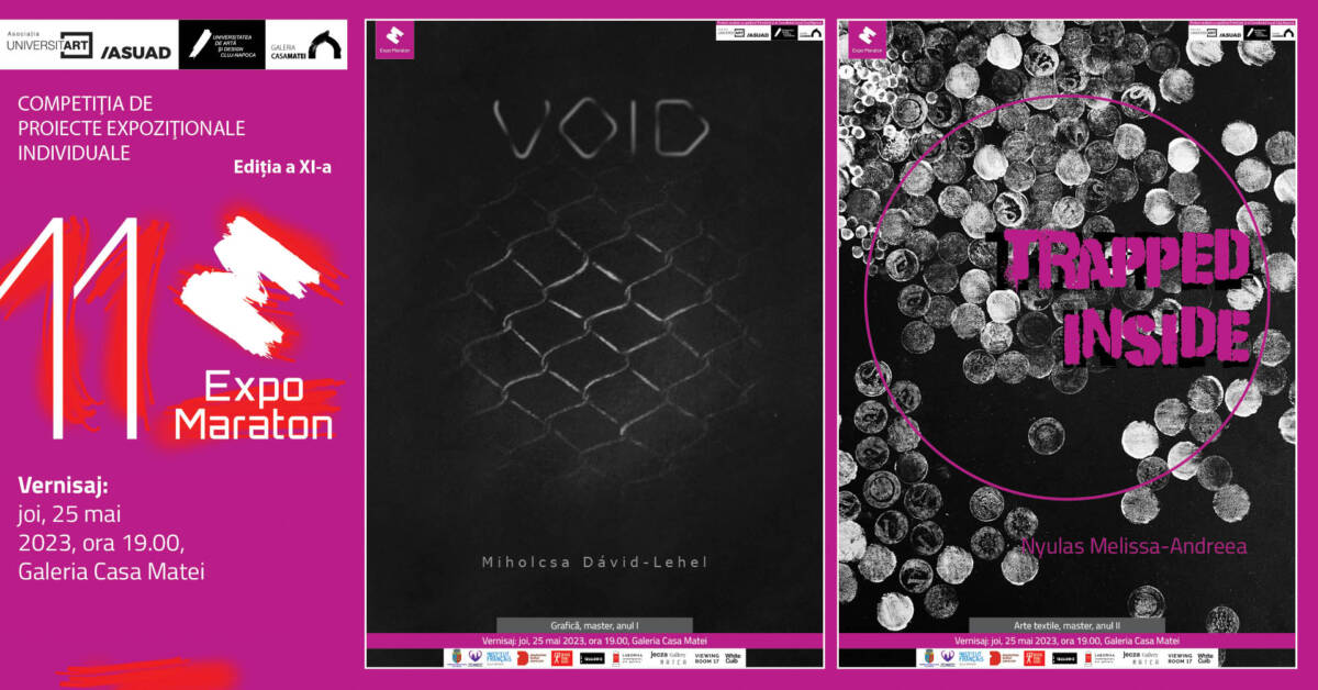 Expo Maraton 2023: Miholcsa Dávid-Lehel „Void” / Nyulas Melissa-Andreea „Trapped Inside” @ Galeria Casa Matei, Cluj-Napoca