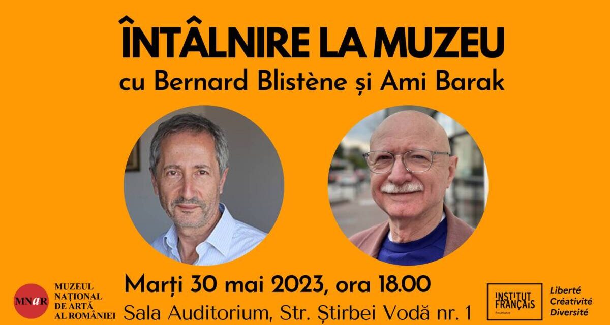 Întâlnire la Muzeu cu Bernard Blistène și Ami Barak @ Muzeul Național de Artă al României