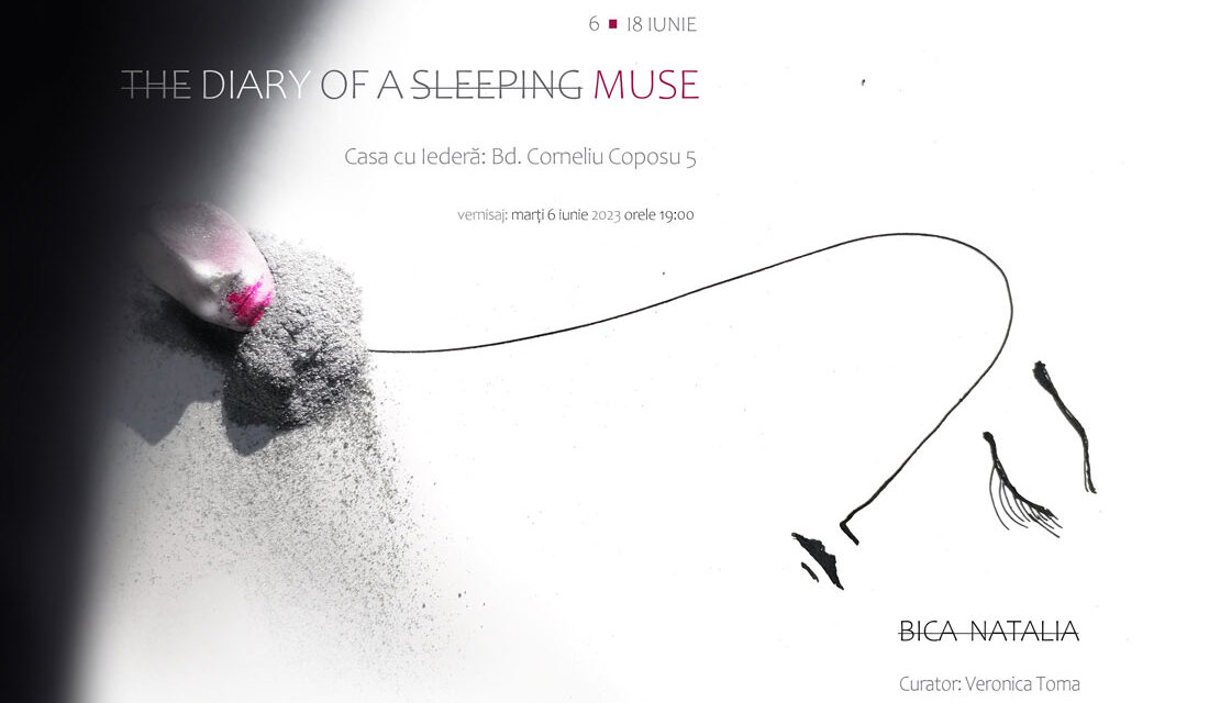 Expoziție personală Natalia Bica, „The diary of a Sleeping Muse” @ Casa cu Iederă, Timișoara