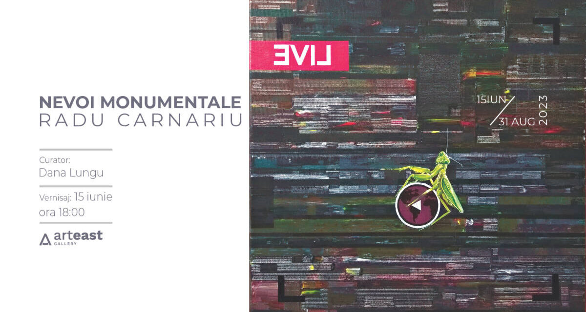 Expoziție Radu Carnariu „Nevoi Monumentale” @ ArtEast Gallery, Iași