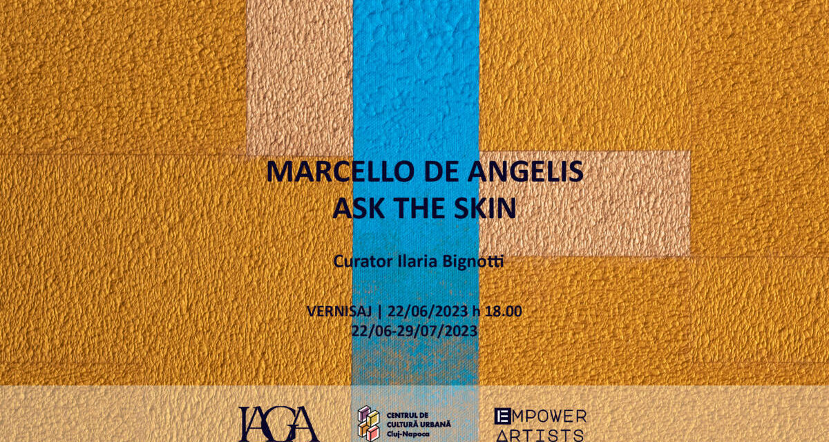 Marcello De Angelis „Ask The Skin” @ IAGA Contemporary Art, Cluj-Napoca
