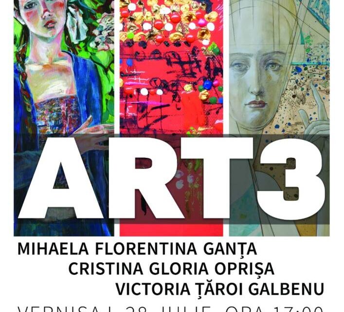 Expoziția ”Art 3” Mihaela Florentina Ganța, Cristina Gloria Oprișa și Victoria Țăroi Galben @ Galeria de Artă Ploiești