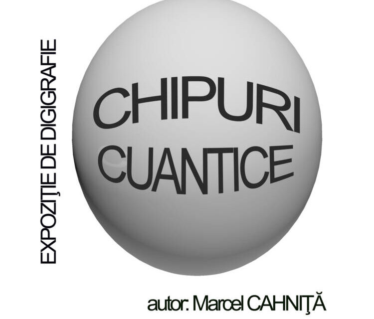 Expoziție de digigrafie Marcel Cahniță „Chipuri Cuantice” @ Galeria de Artă „Th.Pallady”, Iași 