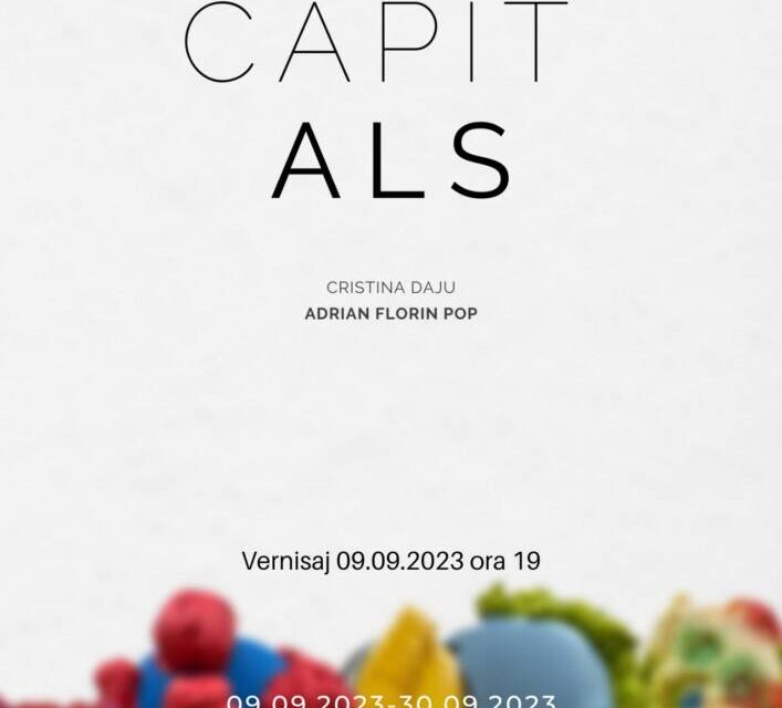 Expoziție de arte vizuale Cristina Daju și Adrian Florin Pop „CAPITals” @ Galeria de Artă „Beciul lui Drossu”, Iași