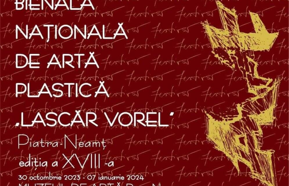 Bienala Națională de Artă Plastică “Lascăr Vorel”, Piatra-Neamț, ediția a XVIII-a @ Complexul Muzeal Național Neamț