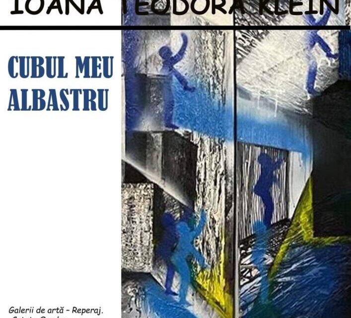 Expoziția personale de pictură Ioana Teodora Klein „CUBUL MEU ALBASTRU” @ Galerii de Artă-Reperaj. Cetate Oradea