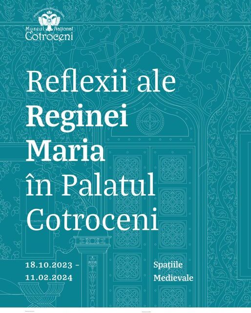 Expoziția „Reflexii ale Reginei Maria în Palatul Cotroceni”, la Muzeul Național Cotroceni