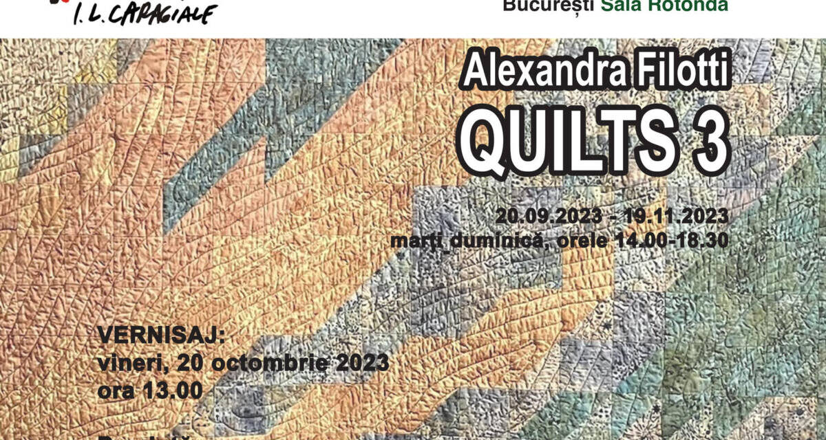 Expoziție Alexandra Filotti „Quilts 3” @ foaierul Rotonda al Sălii Mici a TNB