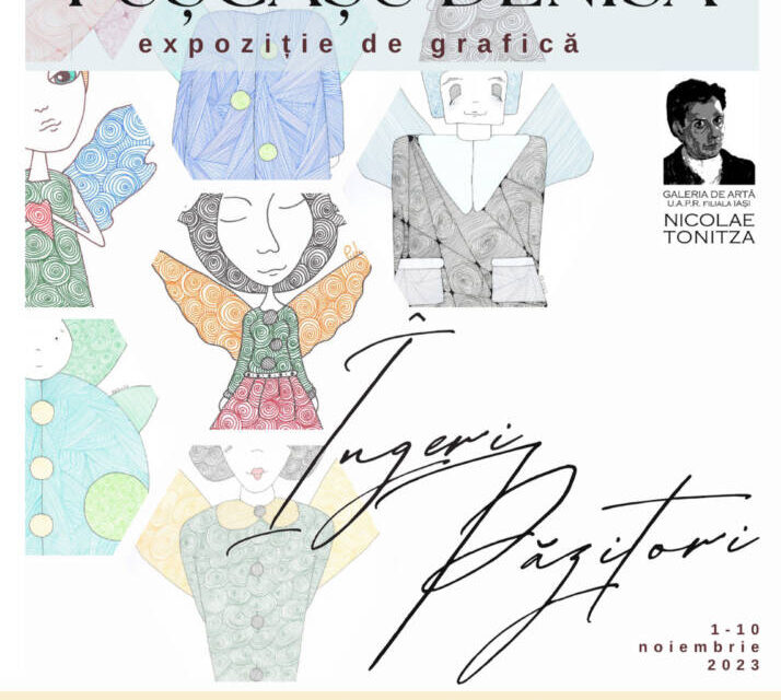 Expoziție de grafică Denisa Pușcașu „ÎNGERI PĂZITORI” @ Galeria de Artă „Nicolae Tonitza”, Iași
