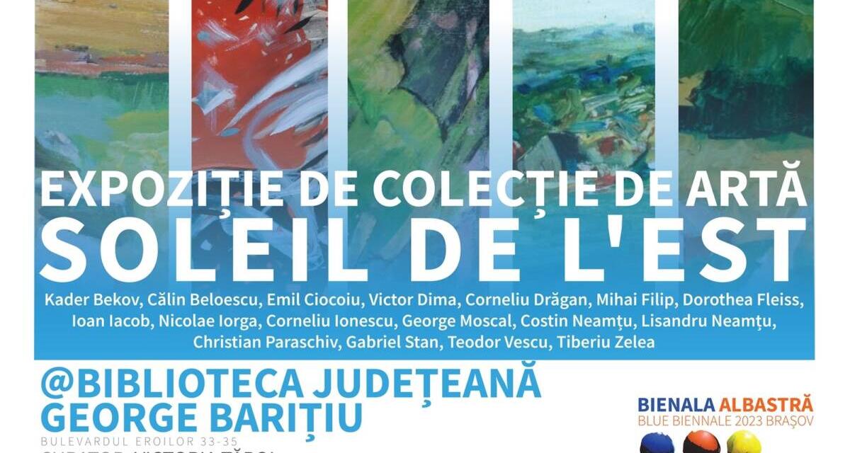 Expoziție de Grup din Colecția „Asociației Soleil de l’Est” – Tours, Franța @ Biblioteca Județeană George Barițiu Brașov
