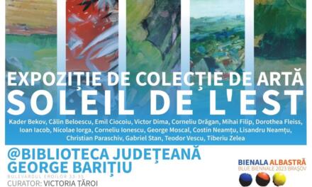 Expoziție de Grup din Colecția „Asociației Soleil de l’Est” – Tours, Franța @ Biblioteca Județeană George Barițiu Brașov