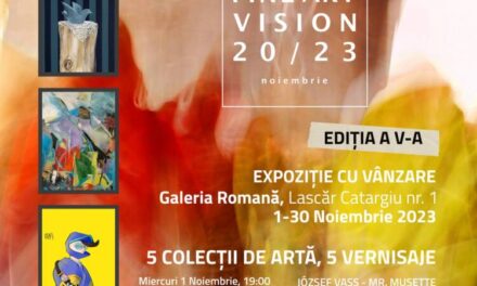 „FINE ART VISION 20 / 23” @ Galeria Romană, București