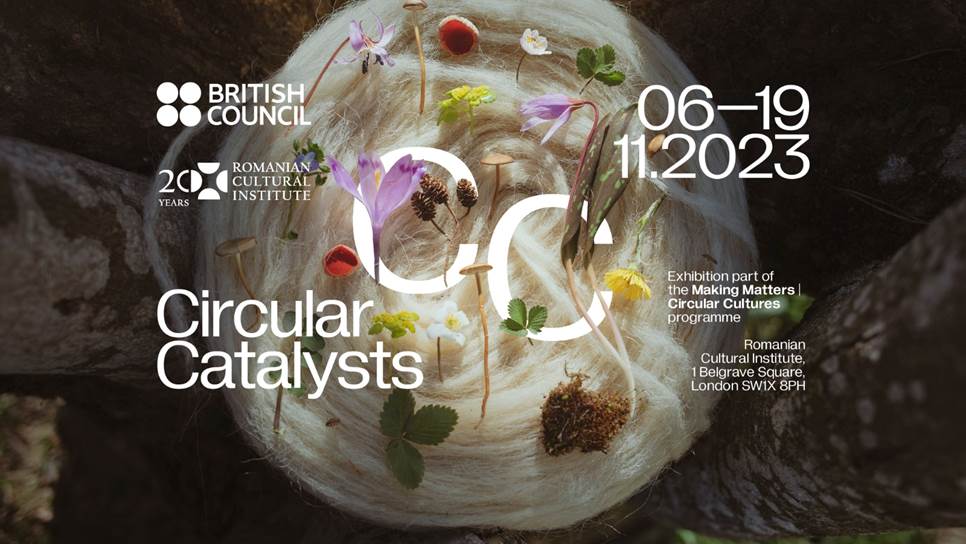„Circular Catalysts“ – reziliență și dezvoltare durabilă locală prin design și meșteșug, la ICR Londra