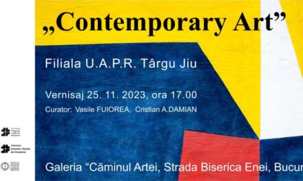 Expoziție de grup „Contemporary Art” a membrilor Filialei Târgu Jiu a UAP din România @ Galeria „Căminul Artei/ Centrul Artelor Vizuale”, București