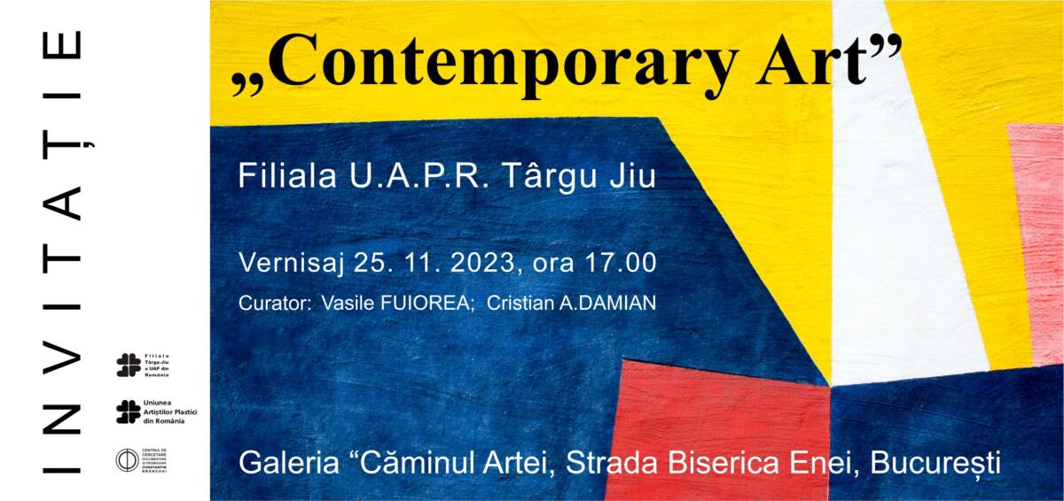 Expoziție de grup „Contemporary Art” a membrilor Filialei Târgu Jiu a UAP din România @ Galeria „Căminul Artei/ Centrul Artelor Vizuale”, București