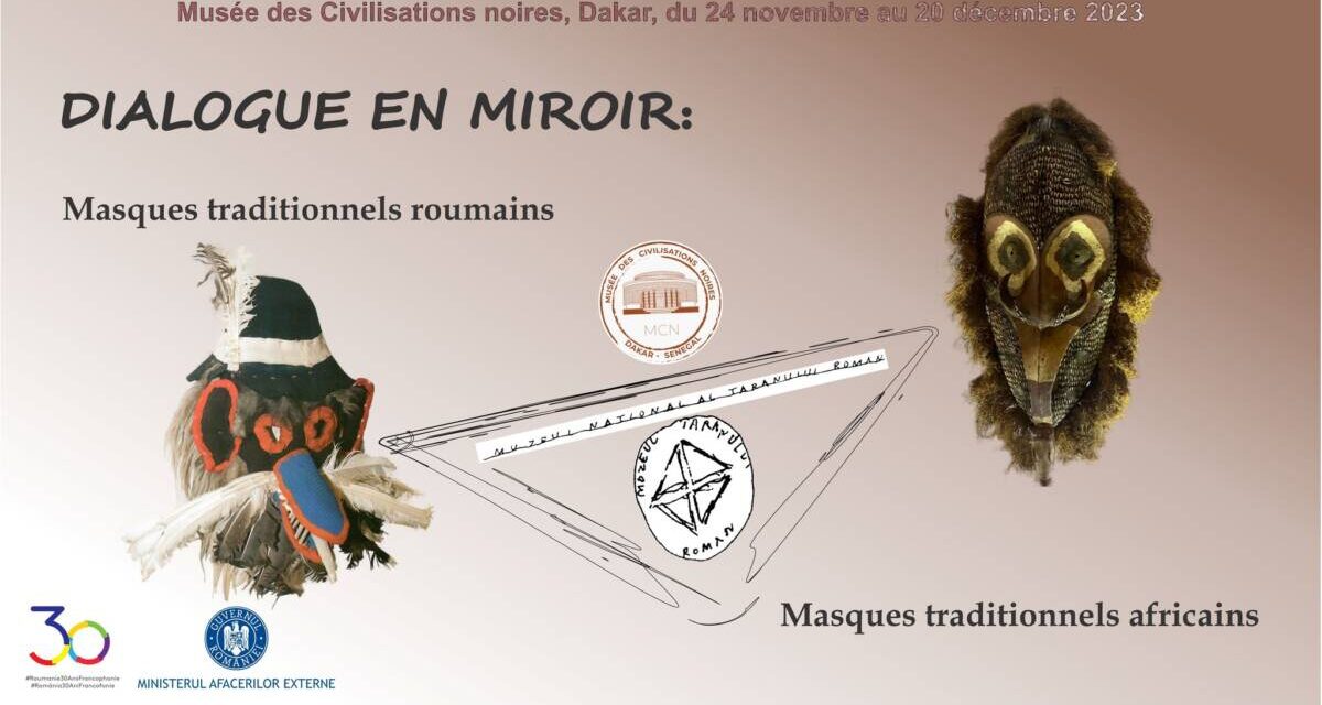 Expoziție „Dialog în oglindă – Măști tradiționale românești / Măști tradiționale africane” la Muzeul Civilizațiilor Negre din Dakar, Senegal