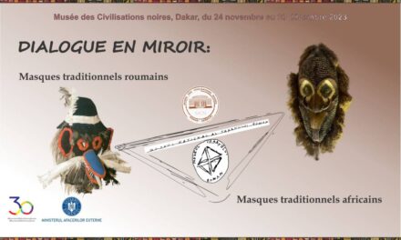 Expoziție „Dialog în oglindă – Măști tradiționale românești / Măști tradiționale africane” la Muzeul Civilizațiilor Negre din Dakar, Senegal