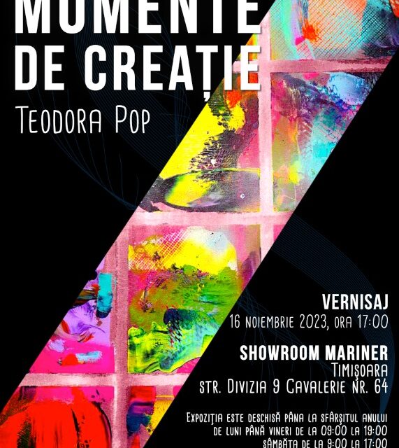 Expoziție Teodora Pop „Momente de Creație” @ Showroom Mariner din Timișoara