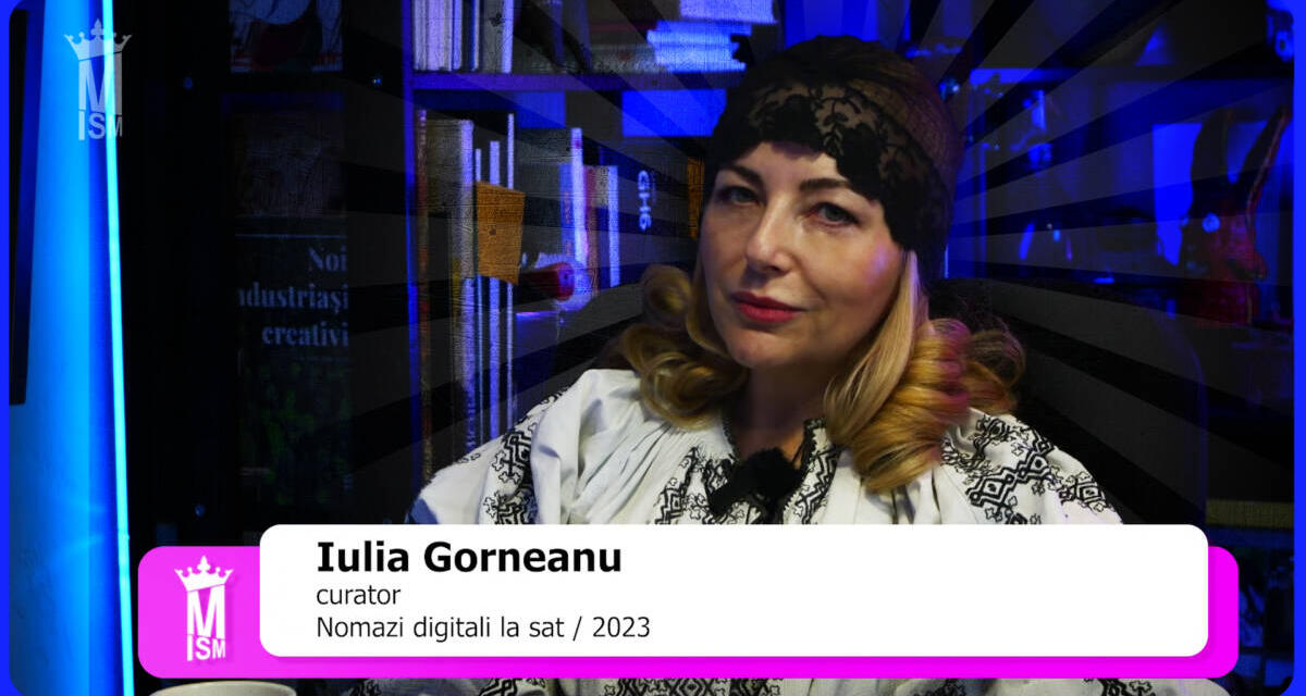 Iulia Gorneanu: Inspirația pentru colecțiile mele a fost Regina Maria – Nomazi digitali la sat