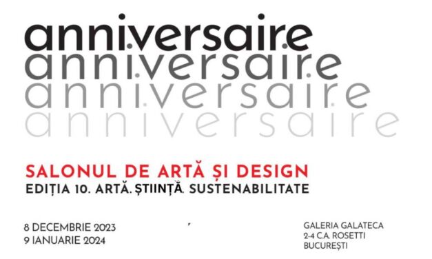 ANNIVERSAIRE 10 Salonul de artă și design @ Galateca, București