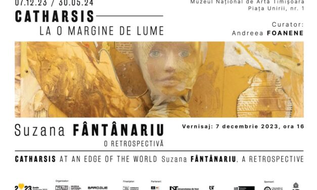 „Catharsis la o margine de lume. Suzana Fântânariu, o retrospectivă” @ Muzeul Național de Artă Timișoara